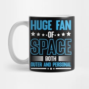 Huge fan of space both outer and personal Mug